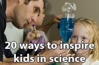 20 ways to inspire kids in science 