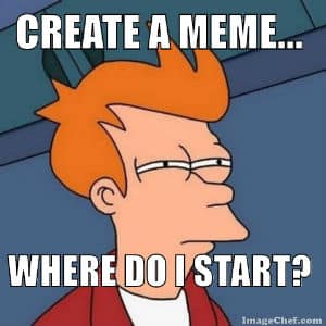 Futurama meme - Create a meme where do I start?