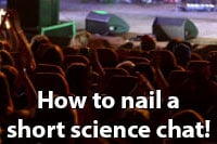 How to nail a science chat
