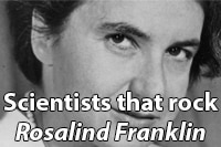 Scientists that rock - Rosalind Franklin 