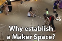 Why establish a maker space 